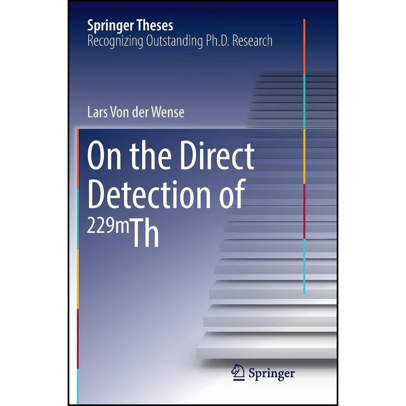 کتاب On the Direct Detection of 229m Th  اثر Lars Von der Wense انتشارات تازه ها