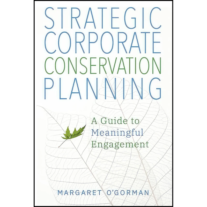 کتاب Strategic Corporate Conservation Planning اثر Margaret O Gorman انتشارات Island Press