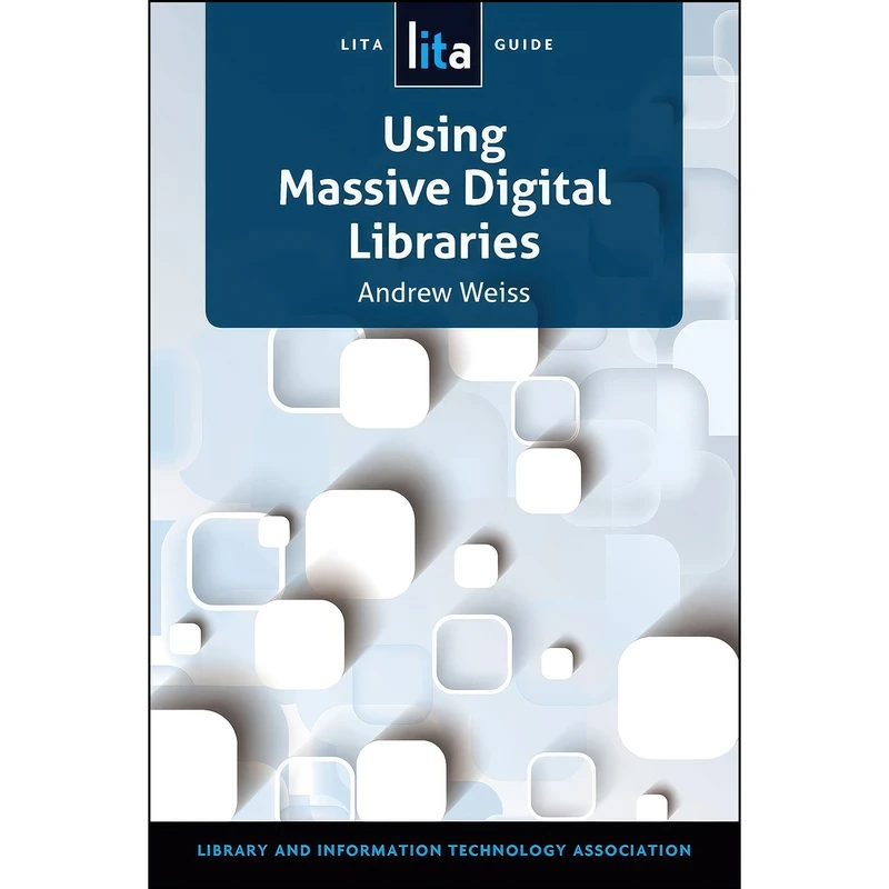 کتاب Using Massive Digital Libraries اثر Andrew Weiss انتشارات ALA TechSource