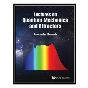 کتاب Lectures on Quantum Mechanics and Attractors اثر Alexander Komech انتشارات مؤلفین طلایی