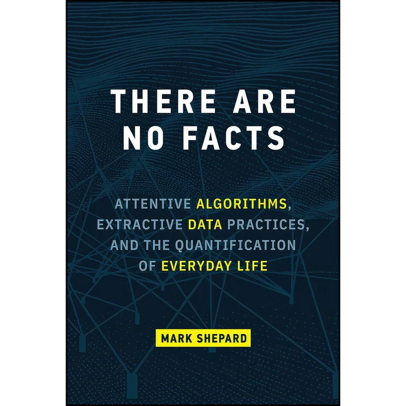 کتاب There Are No Facts اثر Mark Shepard انتشارات The MIT Press