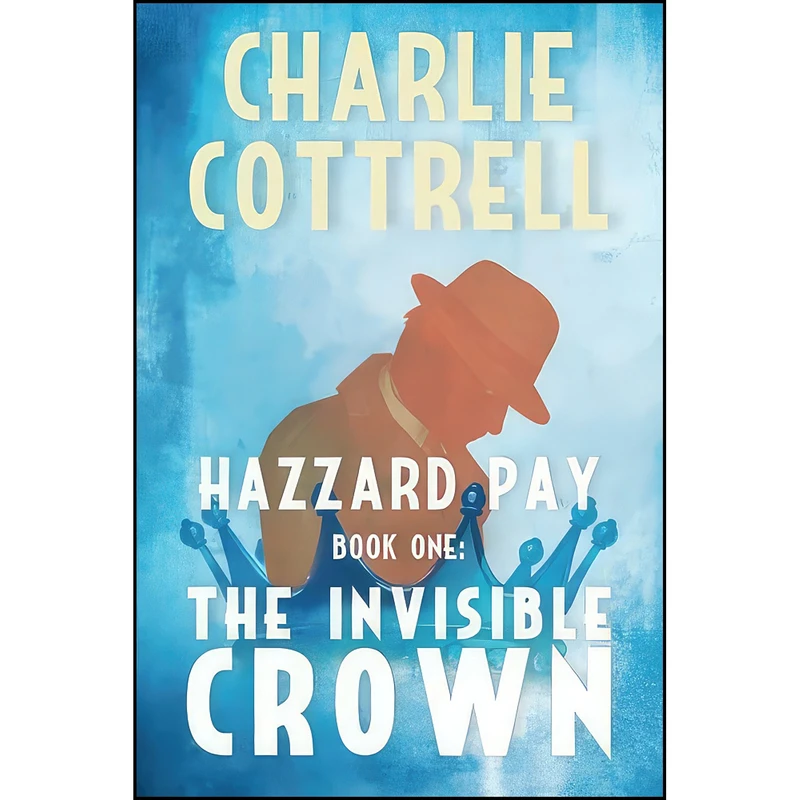 کتاب The Invisible Crown  اثر Charlie Cottrell انتشارات Createspace Independent Pub