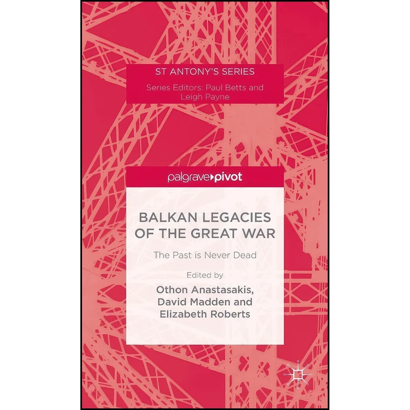 کتاب Balkan Legacies of the Great War  اثر جمعي از نويسندگان انتشارات Palgrave Macmillan