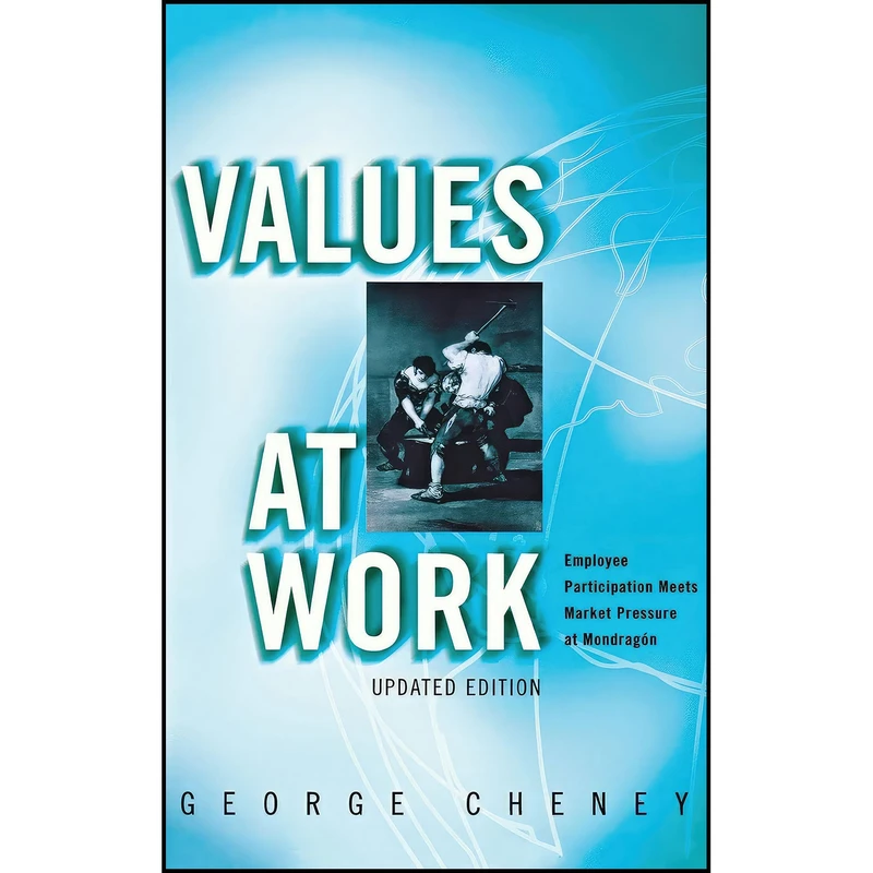 کتاب Values at Work اثر George Cheney انتشارات Cornell University Press