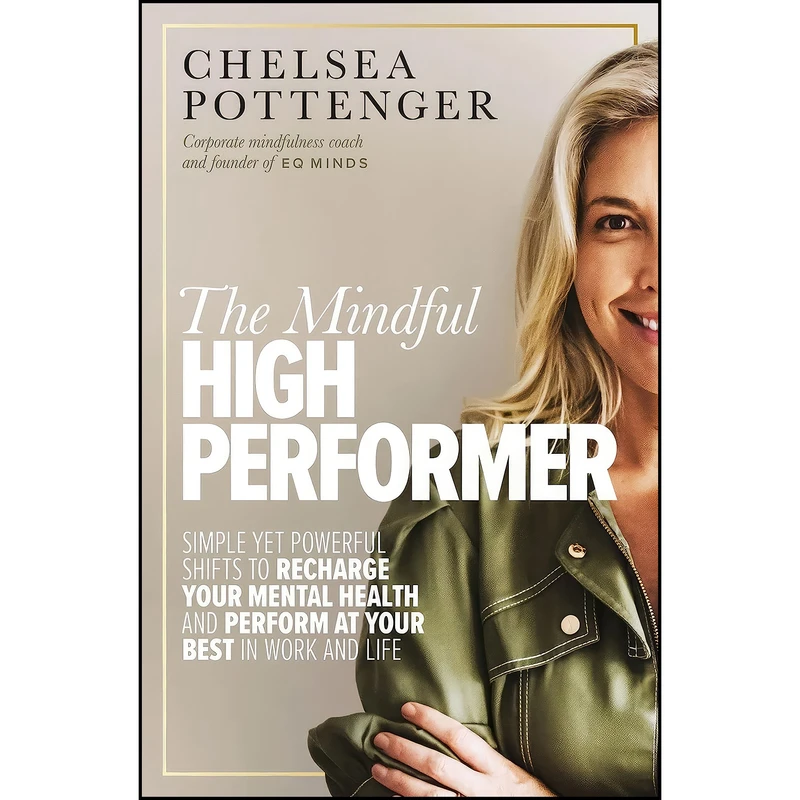 کتاب The Mindful High Performer اثر Chelsea Pottenger انتشارات Murdoch Books