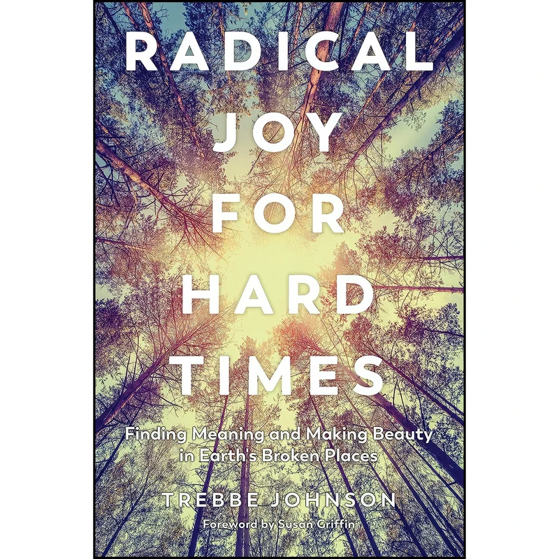 کتاب Radical Joy for Hard Times اثر Trebbe Johnson and Susan Griffin انتشارات North Atlantic Books