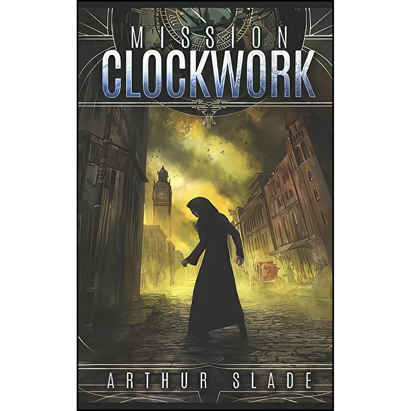 کتاب Mission Clockwork اثر Arthur Slade انتشارات تازه ها