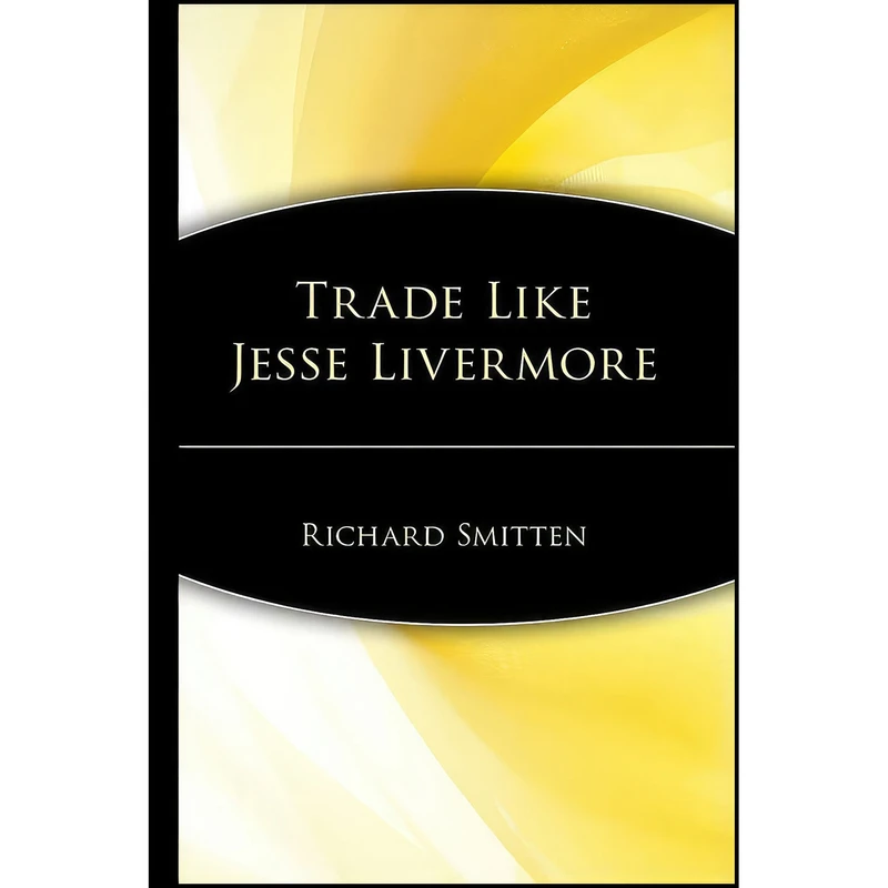 کتاب Trade Like Jesse Livermore اثر Richard Smitten انتشارات Wiley