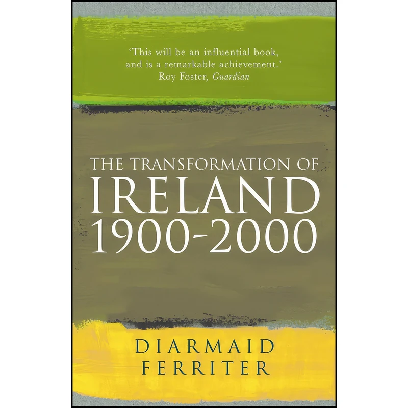 کتاب The Transformation of Ireland 1900-2000 اثر Diarmaid Ferriter انتشارات Profile Books