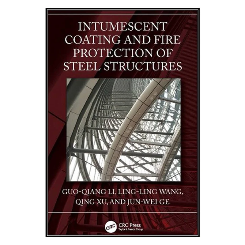 کتاب Intumescent Coating and Fire Protection of Steel Structures اثر  جمعي از نويسندگان انتشارات مؤلفين طلايي
