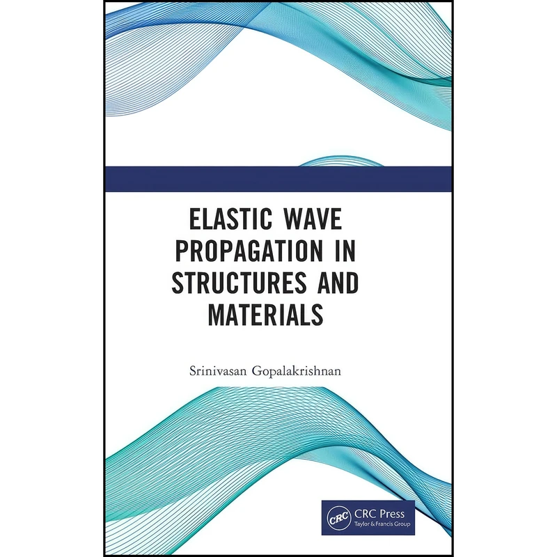 کتاب Elastic Wave Propagation in Structures and Materials اثر Srinivasan Gopalakrishnan انتشارات تازه ها