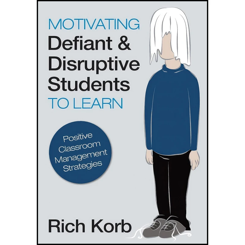 کتاب Motivating Defiant and Disruptive Students to Learn اثر Rich Korb انتشارات Corwin
