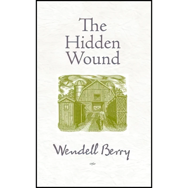 کتاب The Hidden Wound اثر Wendell Berry انتشارات Counterpoint