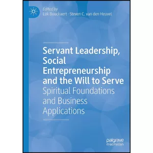 کتاب Servant Leadership, Social Entrepreneurship and the Will to Serve اثر جمعي از نويسندگان انتشارات بله