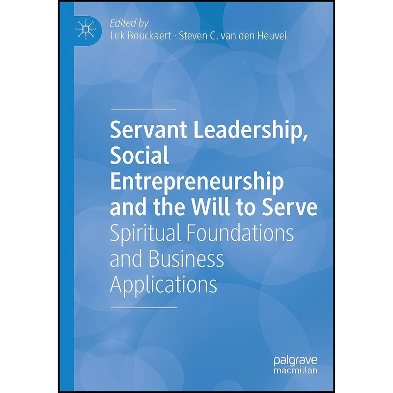 کتاب Servant Leadership, Social Entrepreneurship and the Will to Serve اثر جمعي از نويسندگان انتشارات بله