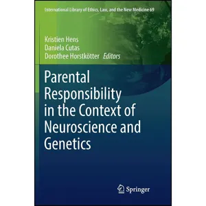 کتاب Parental Responsibility in the Context of Neuroscience and Genetics  اثر جمعی از نویسندگان انتشارات Springer