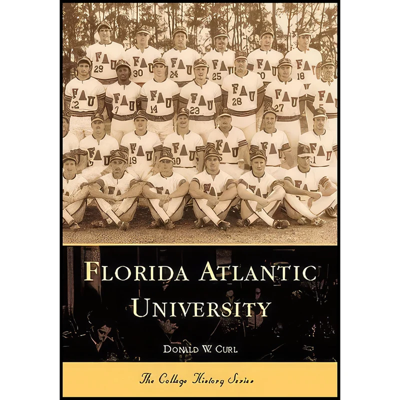 کتاب Florida Atlantic University  اثر Donald W. Curl انتشارات Arcadia Publishing