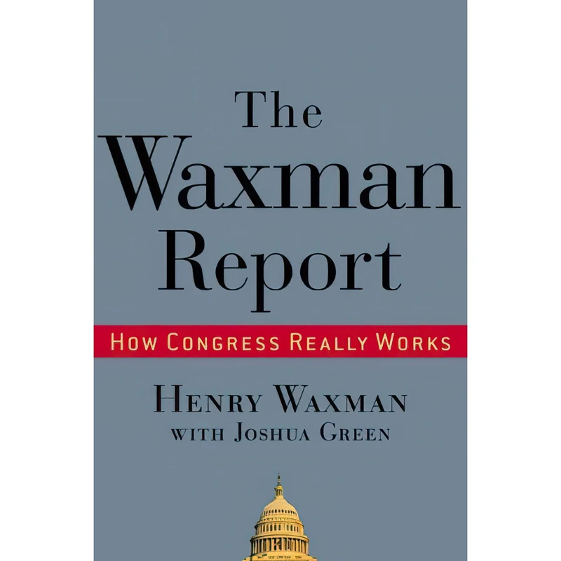 کتاب The Waxman Report اثر Henry Waxman and Joshua Green انتشارات Twelve