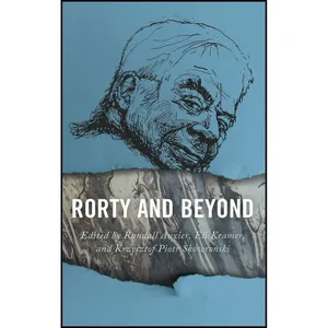 کتاب Rorty and Beyond اثر Randall Auxier and Eli Kramer and Krzysztof Piotr Skowroński انتشارات Lexington Books