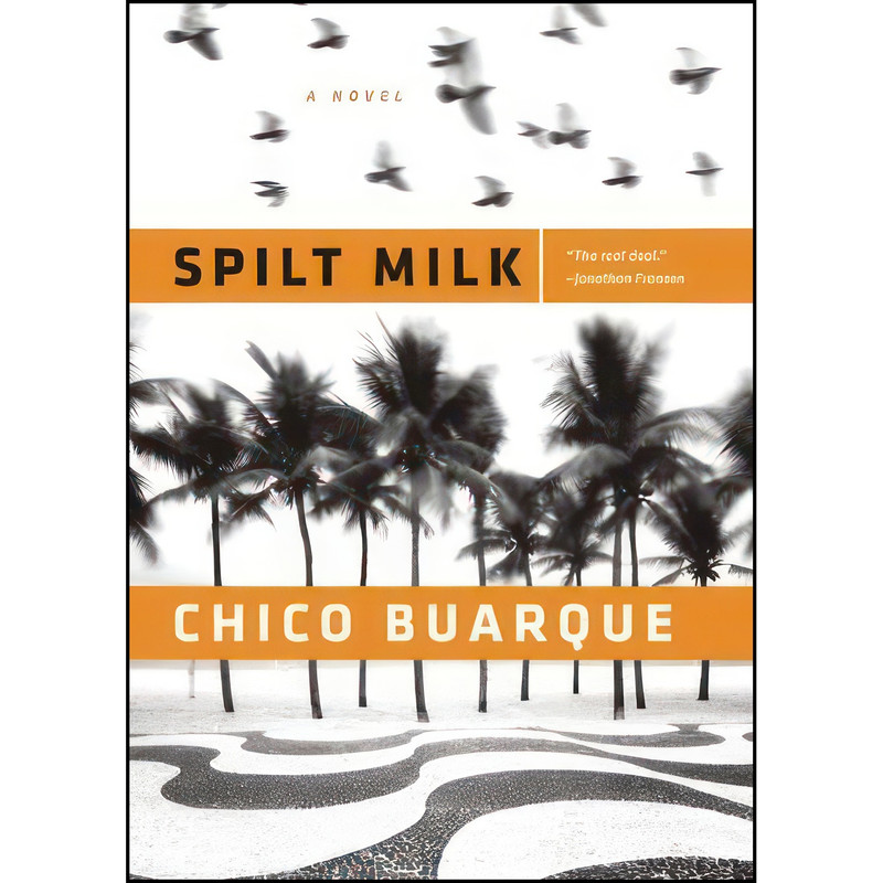 کتاب Spilt Milk اثر Chico Buarque and Alison Entrekin انتشارات Grove Press
