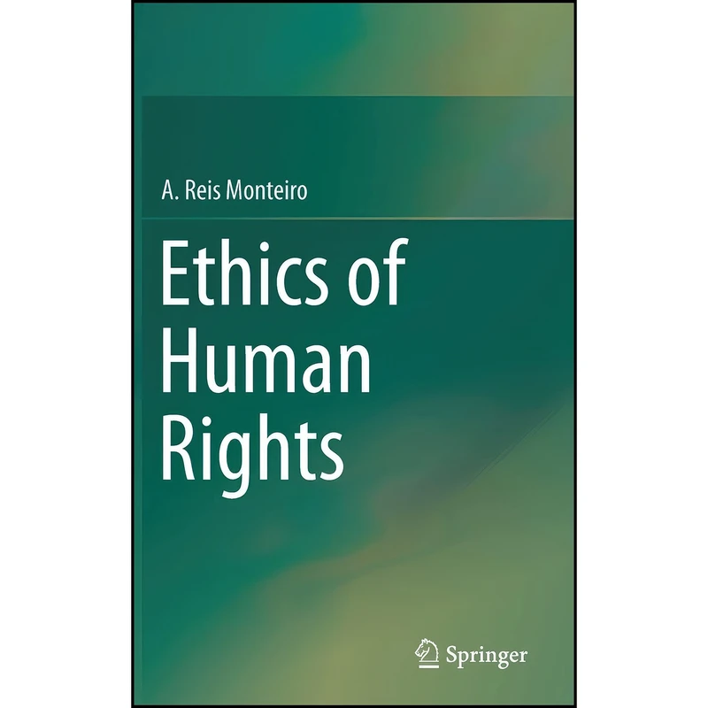 کتاب Ethics of Human Rights اثر A. Reis Monteiro انتشارات Springer