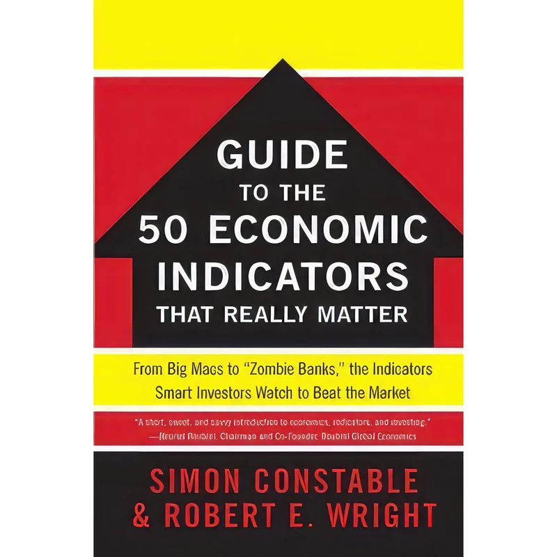 کتاب The WSJ Guide to the 50 Economic Indicators That Really Matter اثر Simon Constable and Robert E. Wright انتشارات تازه‌ها