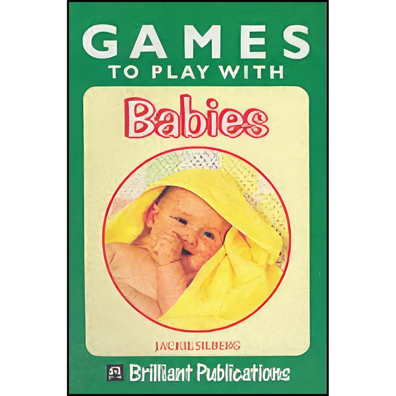 کتاب Games to Play with Babies  اثر Jackie Silberg and Linda Greigg انتشارات Brilliant Publications