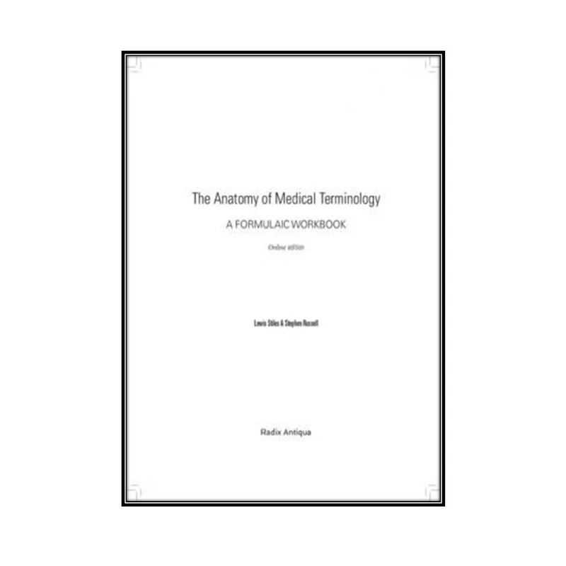 کتاب Workbook for the Anatomy of Medical Terminology, 3rd Edition اثر Lewis Stiles and Stephen انتشارات مولفین طلایی
