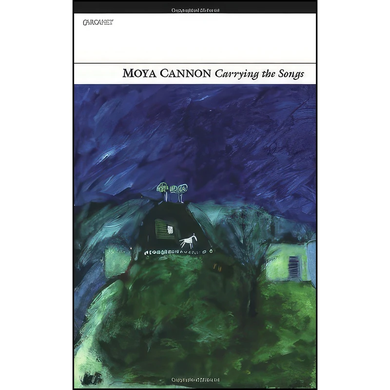 کتاب Carrying the Songs اثر Moya Cannon انتشارات Carcanet Press Ltd.