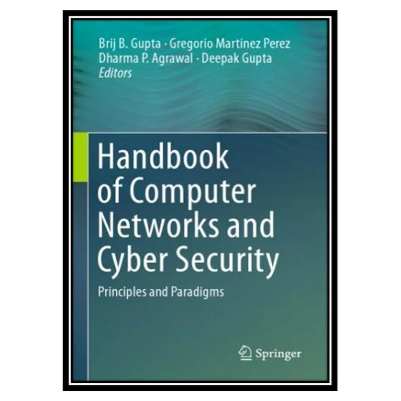 کتاب Handbook Of Computer Networks And Cyber Security: Principles And Paradigms اثر جمعی از نویسندگان انتشارات مؤلفین طلایی