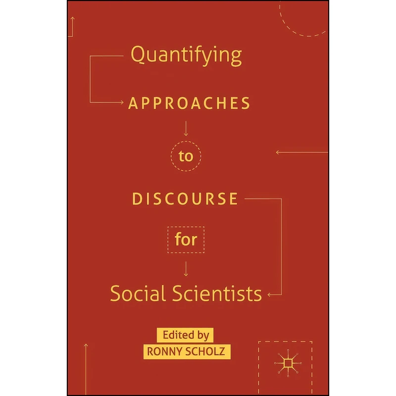 کتاب Quantifying Approaches to Discourse for Social Scientists  اثر Ronny Scholz انتشارات Palgrave Macmillan