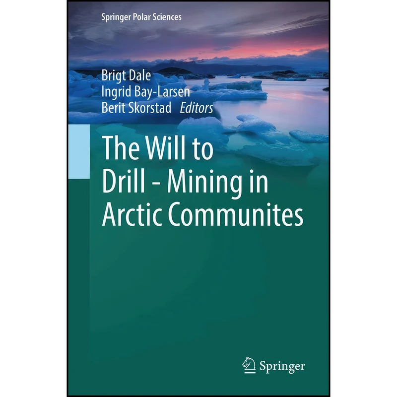 کتاب The Will to Drill - Mining in Arctic Communites  اثر جمعي از نويسندگان انتشارات Springer