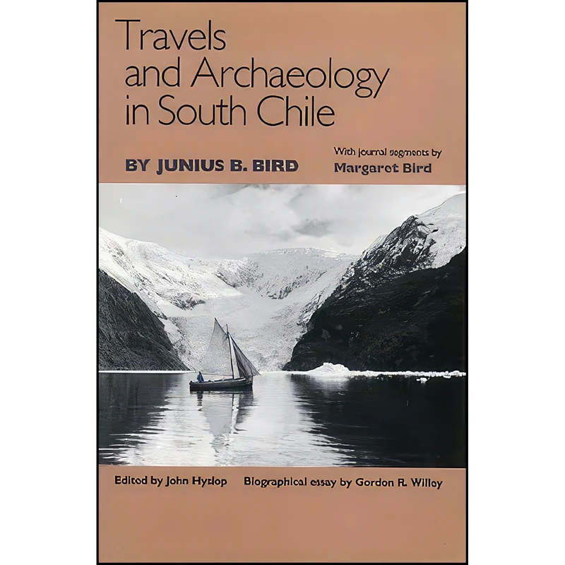 کتاب Travels and Archaeology in South Chile اثر جمعي از نويسندگان انتشارات University Of Iowa Press
