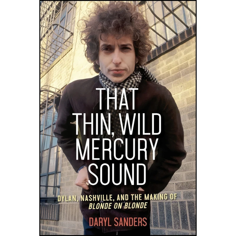 کتاب That Thin, Wild Mercury Sound اثر Daryl Sanders انتشارات Chicago Review Press