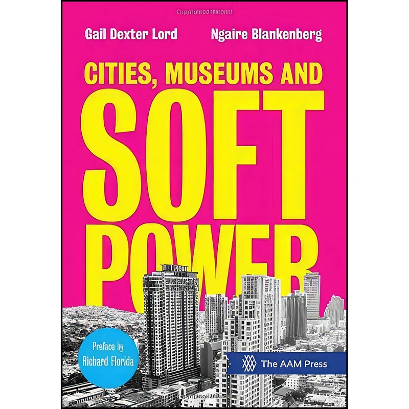 کتاب Cities, Museums and Soft Power اثر جمعي از نويسندگان انتشارات American Alliance of Museums Press