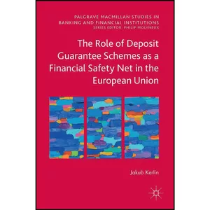 کتاب The Role of Deposit Guarantee Schemes as a Financial Safety Net in the European Union  اثر Jakub Kerlin انتشارات Palgrave Macmillan