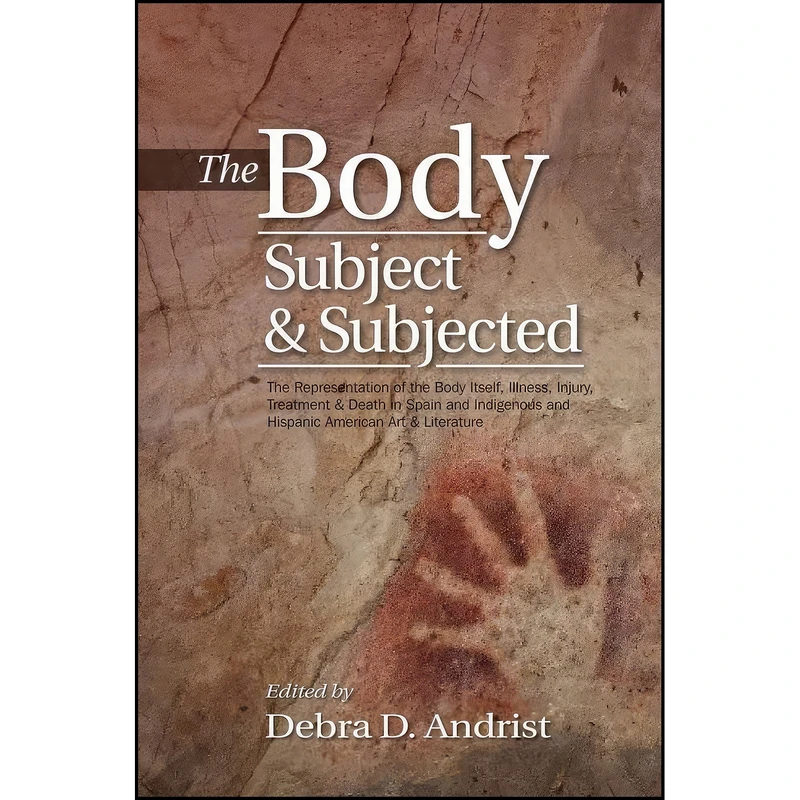 کتاب Body, Subject & Subjected اثر Debra D. Andrist انتشارات Sussex Academic Press