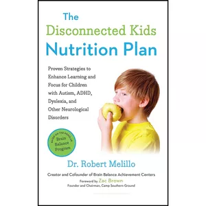 کتاب The Disconnected Kids Nutrition Plan اثر Dr. Robert Melillo and Zac Brown انتشارات TarcherPerigee