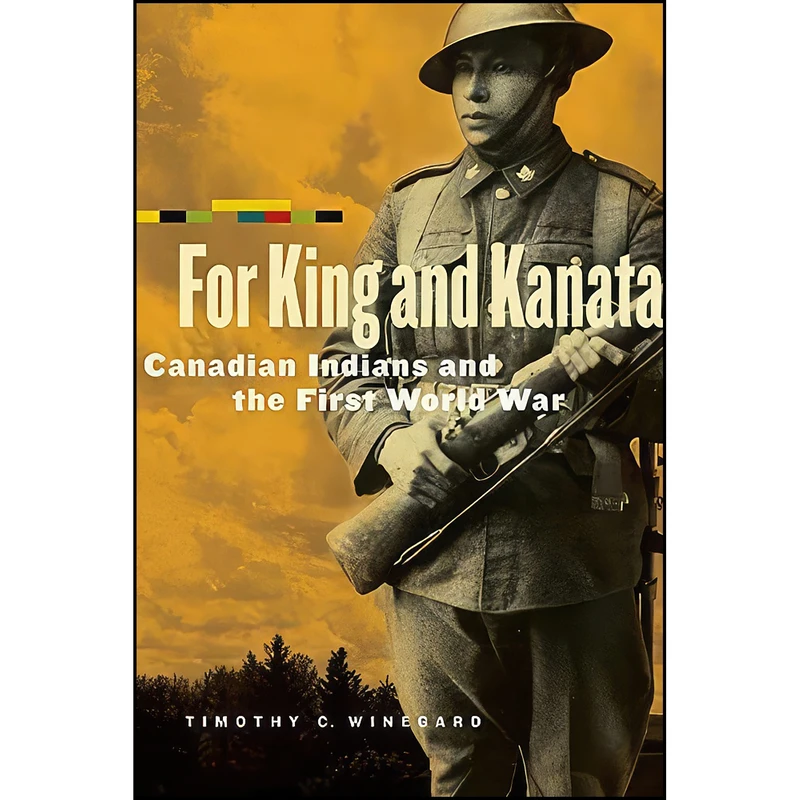 کتاب For King and Kanata اثر Timothy C. Winegard انتشارات University of Manitoba Press