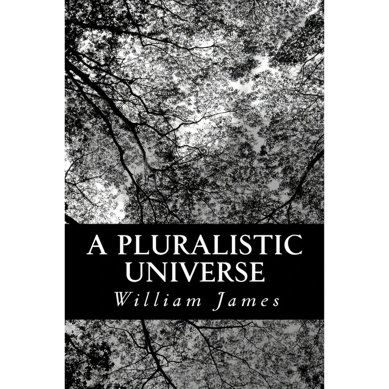 کتاب A Pluralistic Universe اثر William James انتشارات تازه‌ها