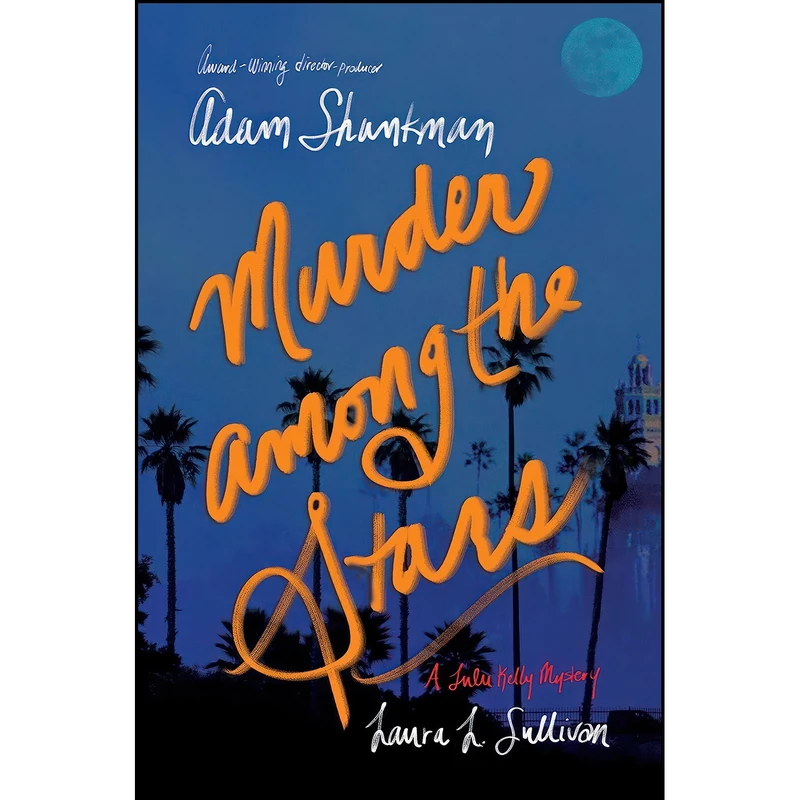 کتاب Murder among the Stars اثر Adam Shankman and Laura L. Sullivan انتشارات Atheneum Books for Young Readers
