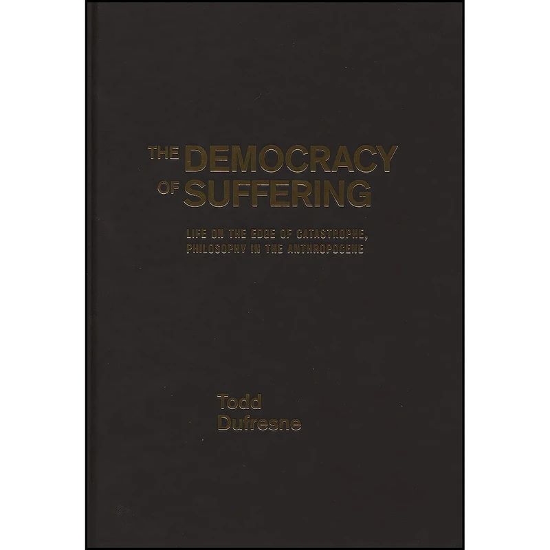 کتاب The Democracy of Suffering اثر Todd Dufresne انتشارات McGill-Queens University Press