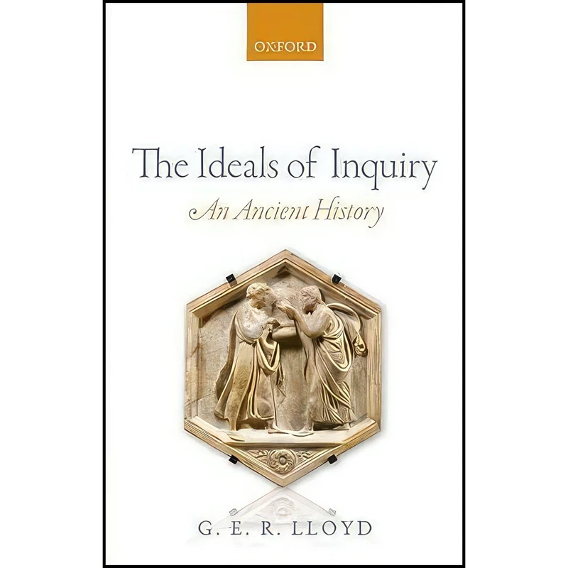 کتاب The Ideals of Inquiry اثر G. E. R. Lloyd انتشارات Oxford University Press