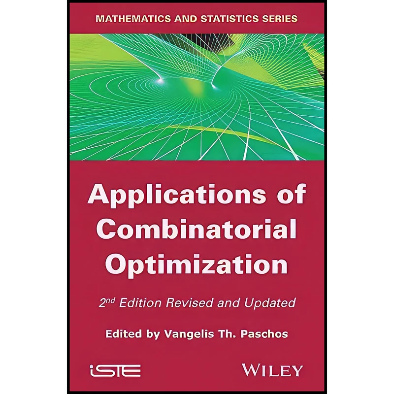 کتاب Applications of Combinatorial Optimization  اثر Vangelis Th. Paschos انتشارات Wiley-ISTE