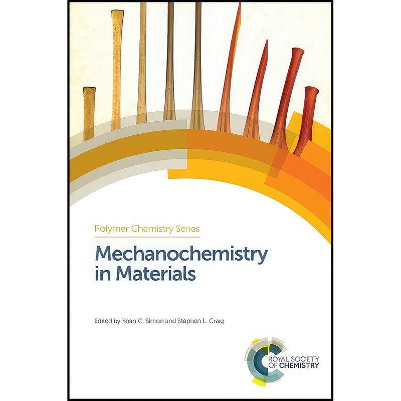 کتاب Mechanochemistry in Materials اثر Yoan C Simon and Stephen L Craig انتشارات Royal Society of Chemistry