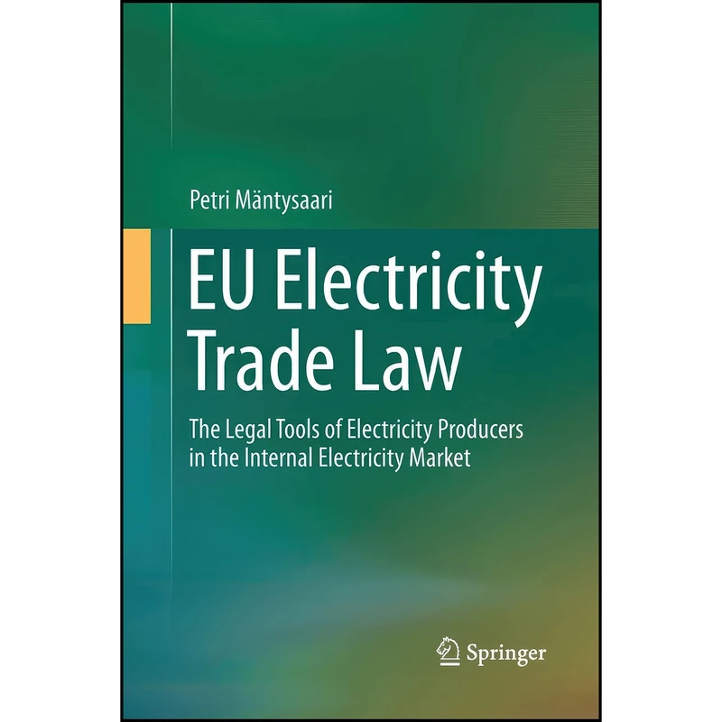 کتاب EU Electricity Trade Law اثر Petri Mantysaari انتشارات Springer