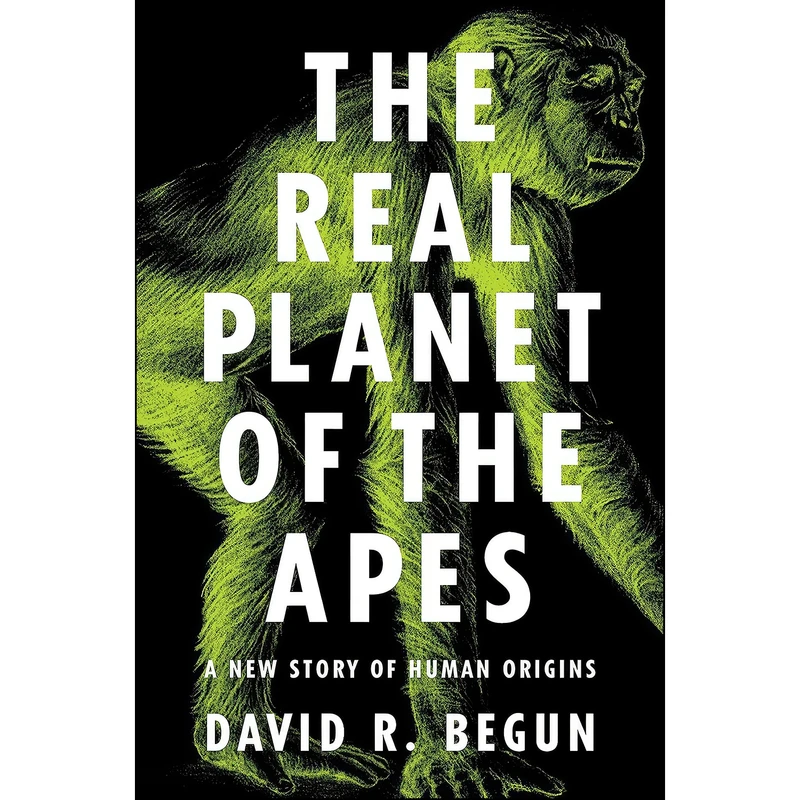 کتاب The Real Planet of the Apes اثر David R. Begun انتشارات Princeton University Press