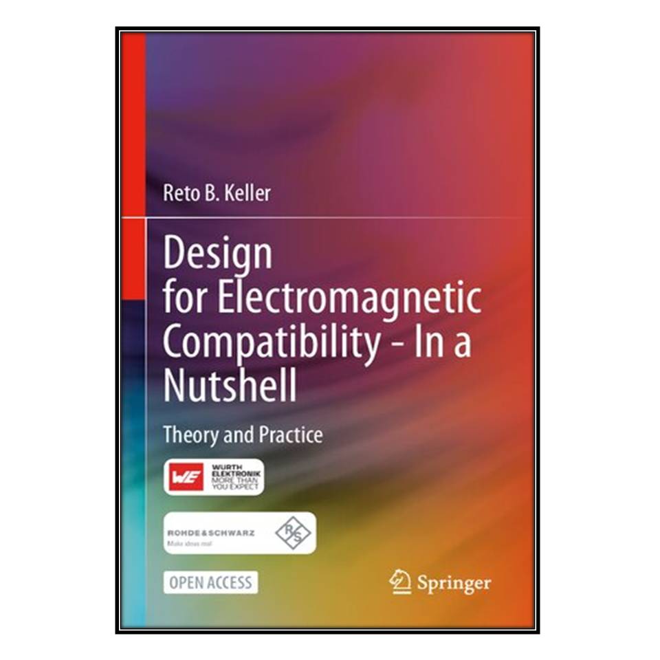  کتاب Design for Electromagnetic Compatibility-In a Nutshell اثر Reto B. Keller انتشارات مؤلفين طلايي