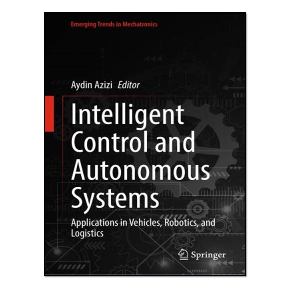 کتاب Intelligent Control and Autonomous Systems اثر Aydin Azizi انتشارات آوای مؤلف