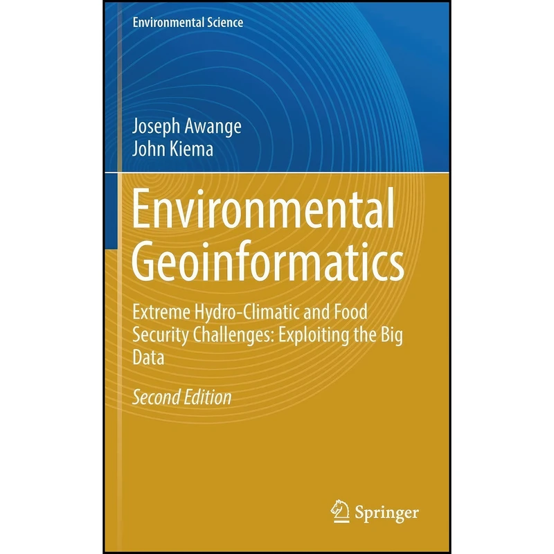 کتاب Environmental Geoinformatics اثر Joseph Awange and John Kiema انتشارات Springer
